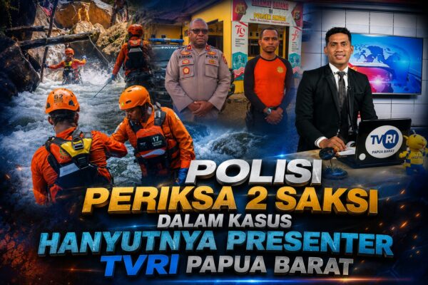 Polisi Periksa Dua Saksi, Pencarian Presenter TVRI Papua Barat yang Hanyut di Sungai Memti Terus Berlanjut